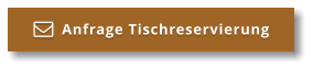 Anfrage Tischreservierung  Anfrage Tischreservierung 